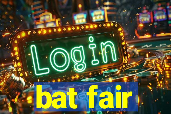 bat fair