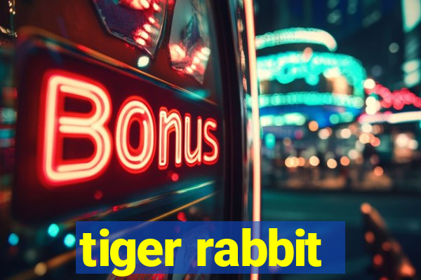 tiger rabbit