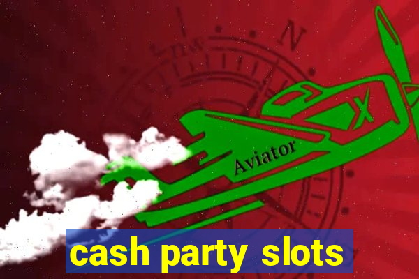 cash party slots