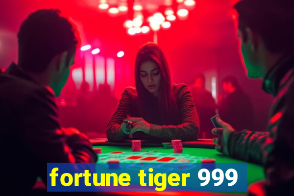 fortune tiger 999