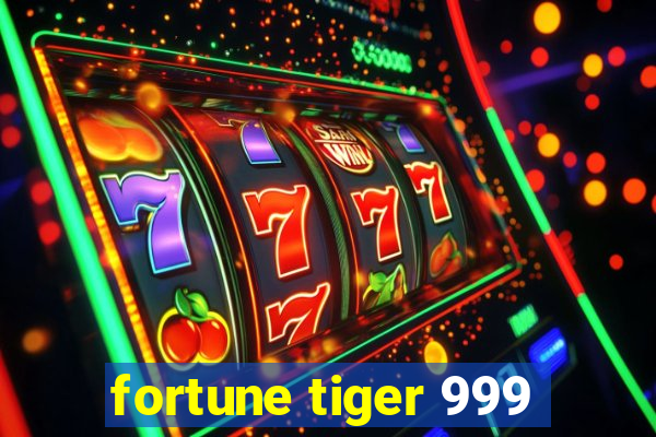 fortune tiger 999