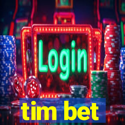 tim bet