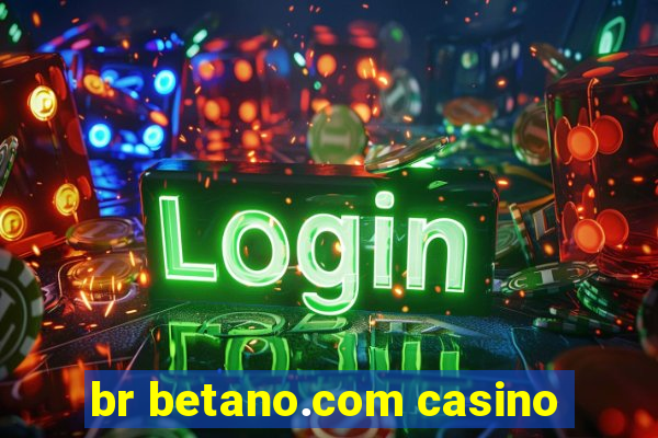 br betano.com casino