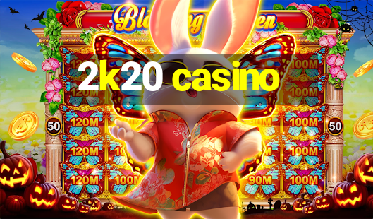 2k20 casino