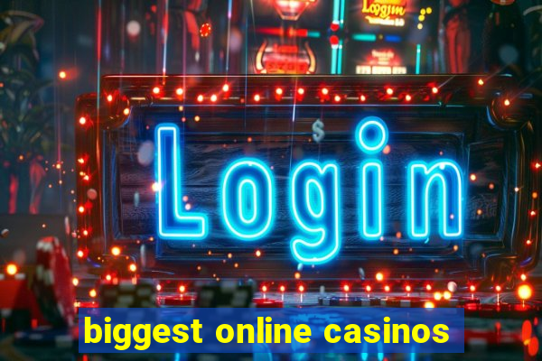 biggest online casinos