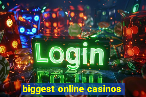 biggest online casinos