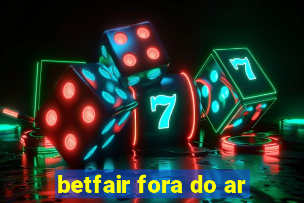 betfair fora do ar