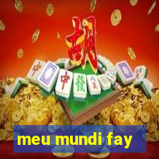 meu mundi fay