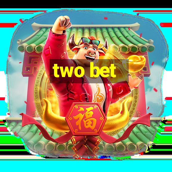 two bet