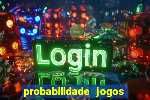 probabilidade jogos de hj