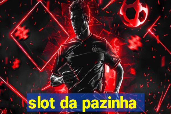 slot da pazinha