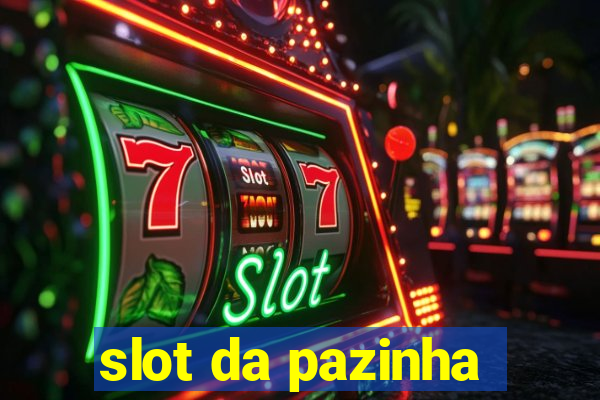 slot da pazinha