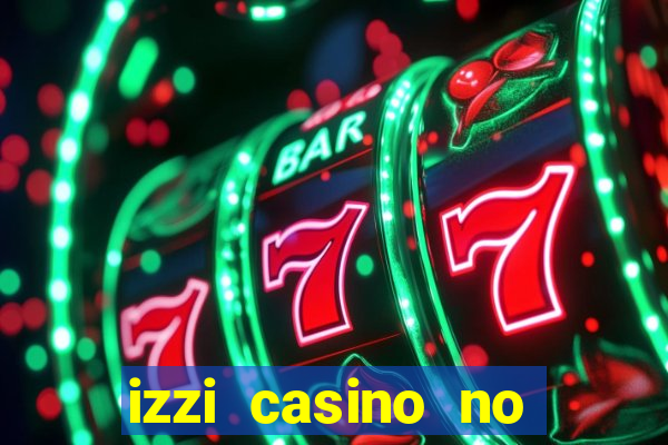 izzi casino no deposit bonus