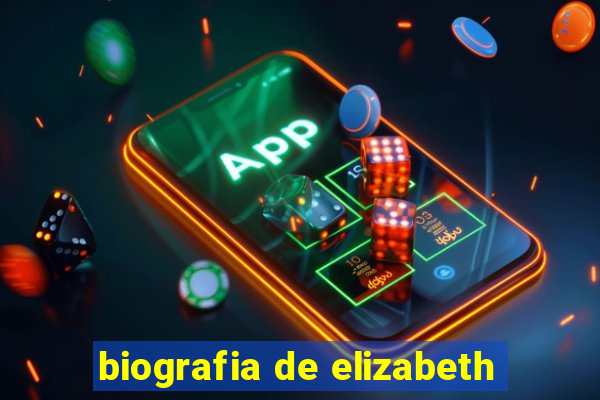 biografia de elizabeth