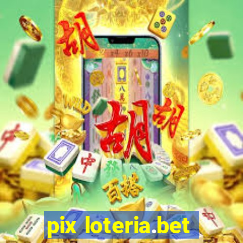 pix loteria.bet