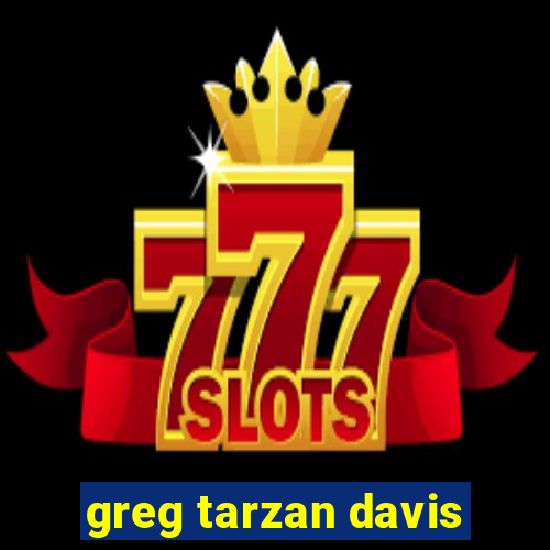 greg tarzan davis