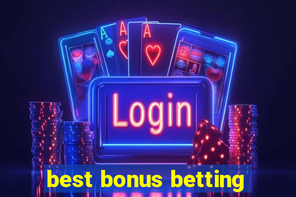 best bonus betting