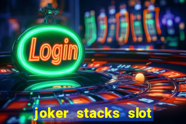 joker stacks slot free play