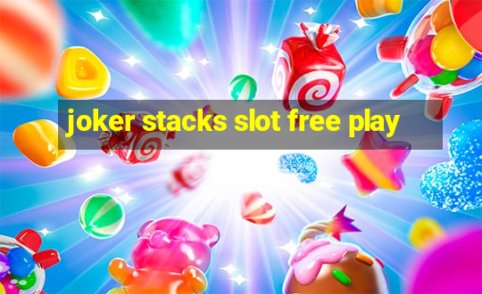 joker stacks slot free play