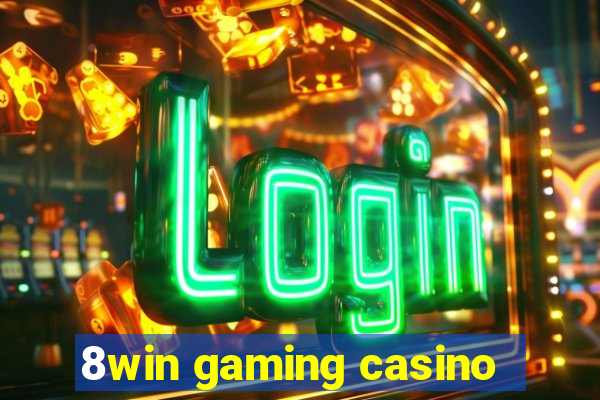 8win gaming casino