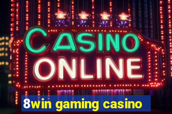 8win gaming casino