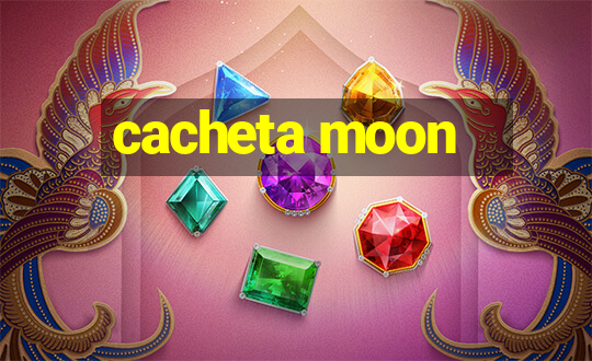 cacheta moon