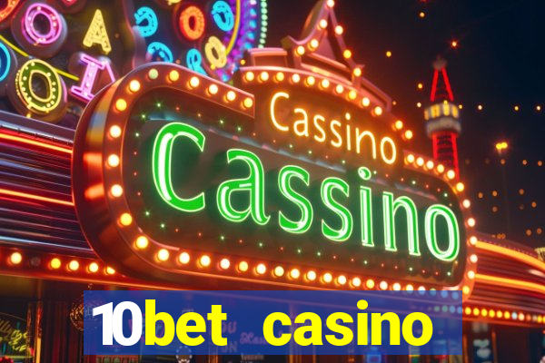 10bet casino welcome bonuses