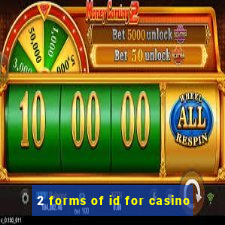 2 forms of id for casino