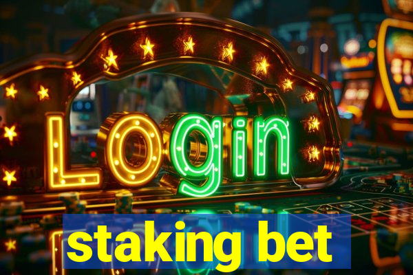 staking bet