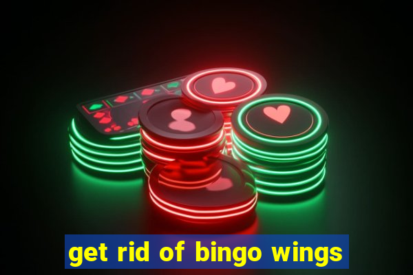 get rid of bingo wings