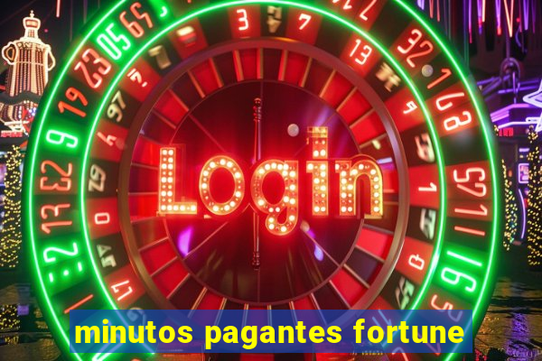 minutos pagantes fortune