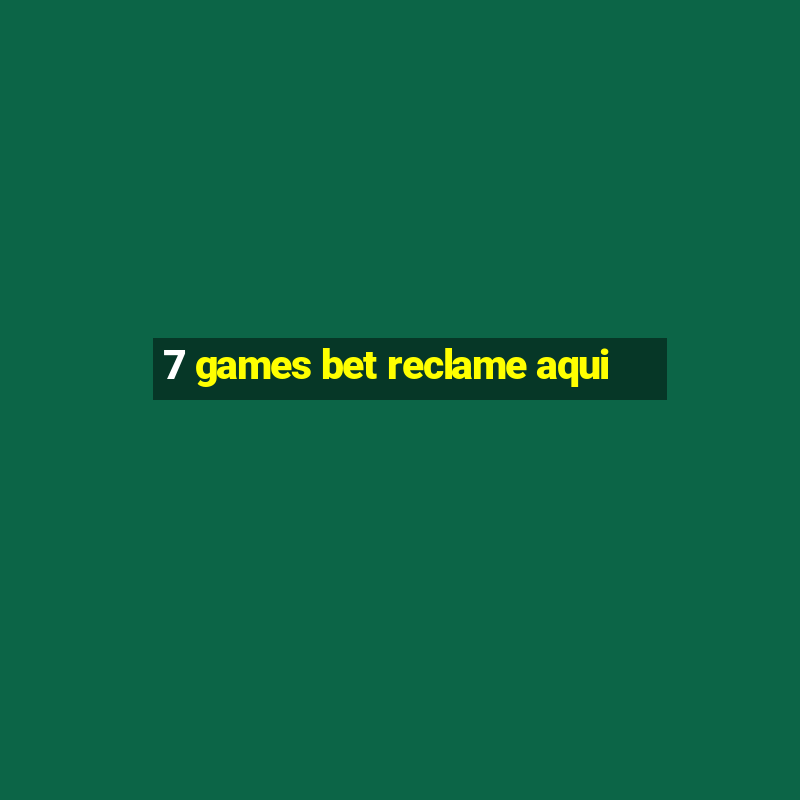 7 games bet reclame aqui