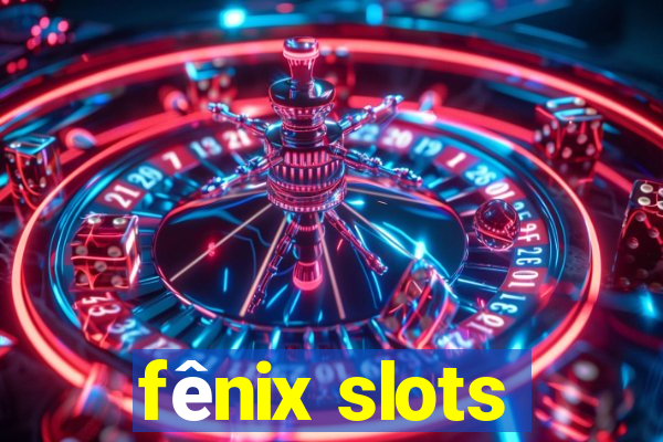 fênix slots