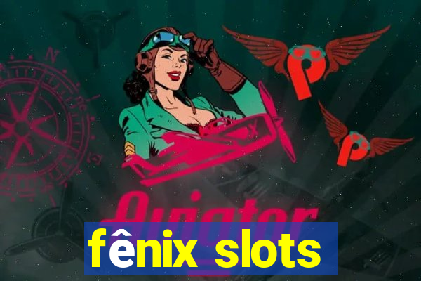 fênix slots