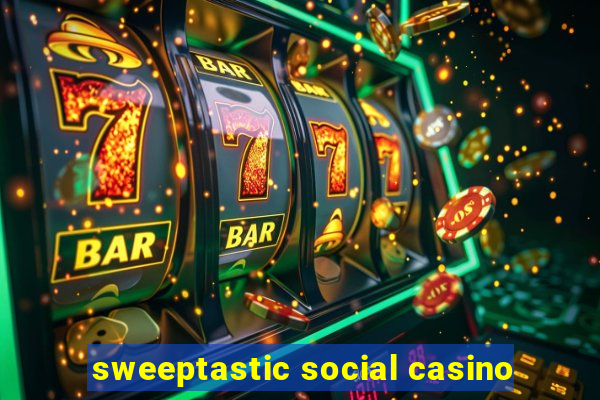 sweeptastic social casino