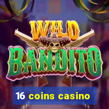 16 coins casino