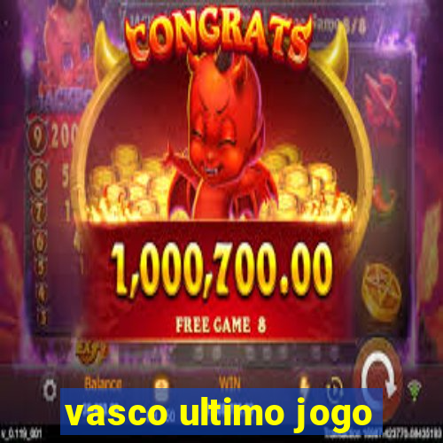 vasco ultimo jogo