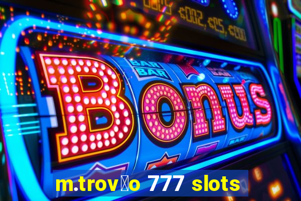 m.trov茫o 777 slots