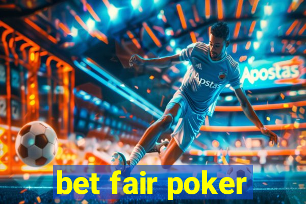 bet fair poker