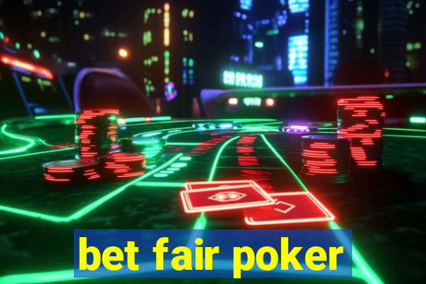 bet fair poker