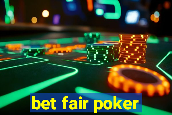 bet fair poker