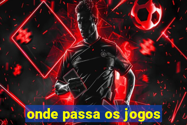 onde passa os jogos