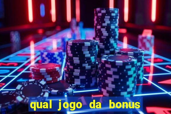 qual jogo da bonus no cadastro