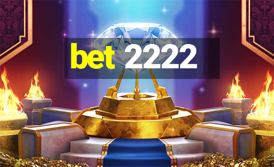 bet 2222