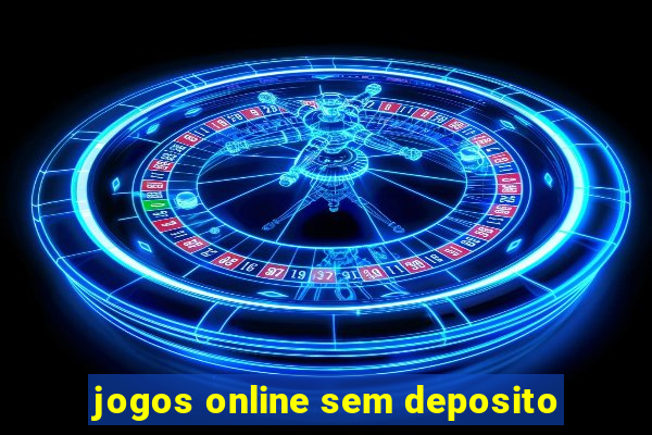 jogos online sem deposito