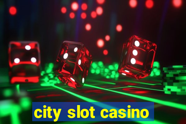 city slot casino