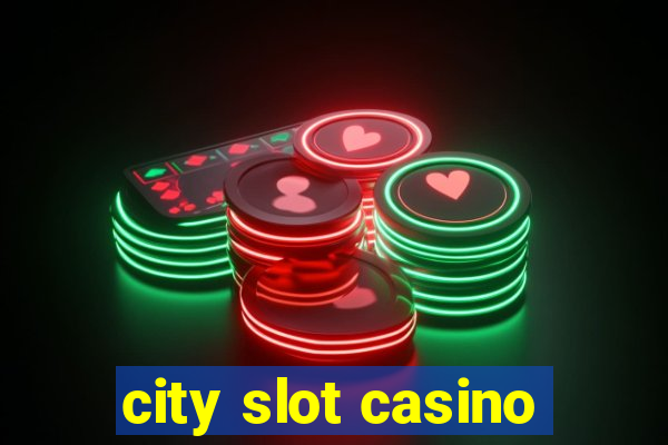 city slot casino