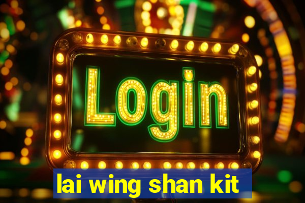 lai wing shan kit