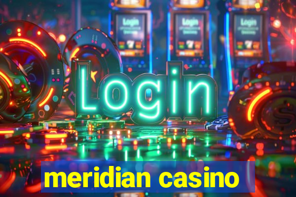 meridian casino