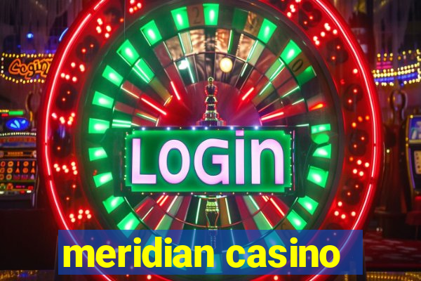 meridian casino